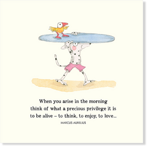 Twigseed card with comical dog in bathers carrying surfboard with bird hitch hiking on top and the words "When you arise in the morning, think of what a precious privilege it is to be alive - to think, to enjoy, to love..."