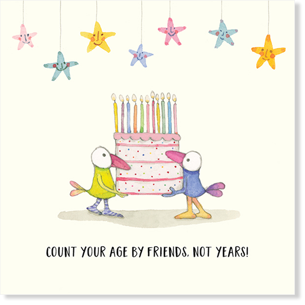 Twigseed card with two comical birds carrying a large cake with lots of candles and the words &quot;Count your age by friends, not years!&quot;