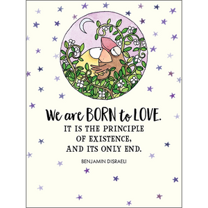 "We are born to love. It is the principal of existence, and its only end." Words and illustration by Australian artist Kate Knapp.