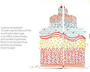 "A gift can be handmade; to make a cake for Mum and Dad, we will need a dozen eggs, a cup of flour, a heap of sugar, two pounds of hugs, and three tons of kisses"